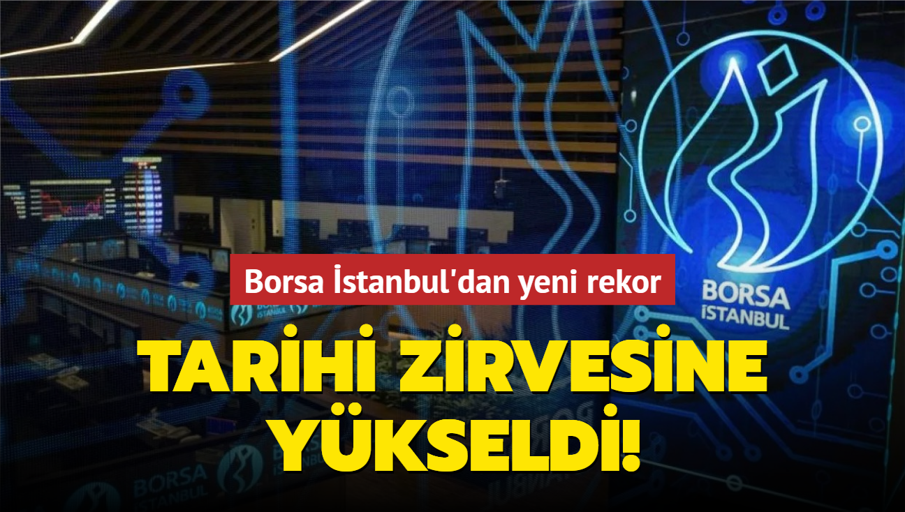 Borsa stanbul'dan yeni rekor! Tarihi zirvesine ykseldi