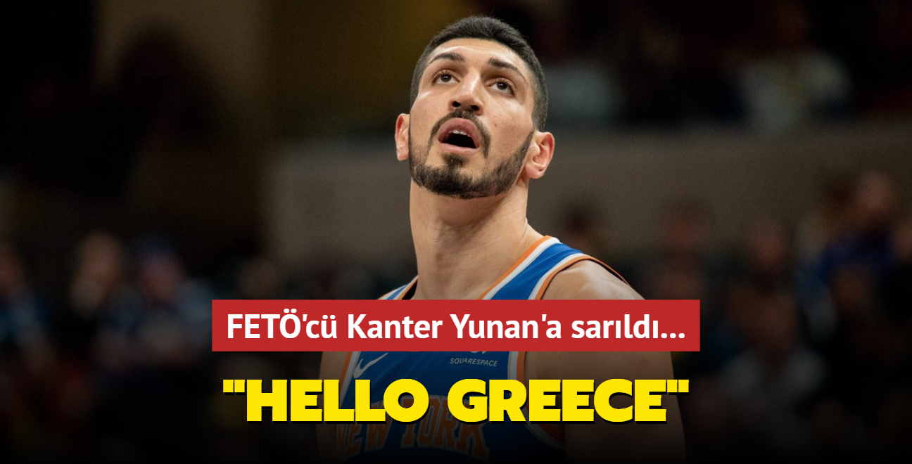 FET'c Kanter Yunan'a sarld... "Hello Greece"