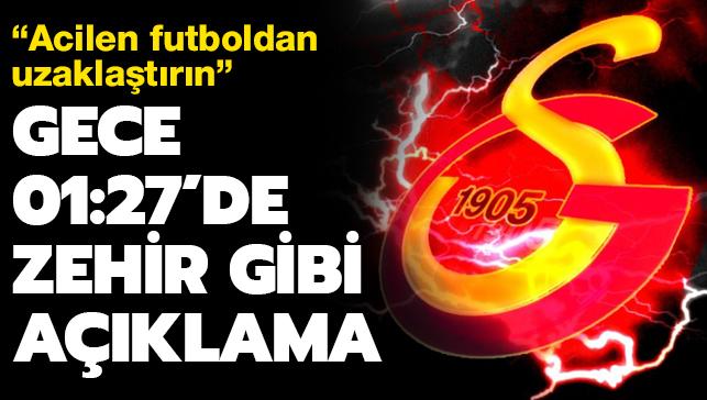 Galatasaray gece 01:27'de aklad: Acilen futboldan uzaklatrn!