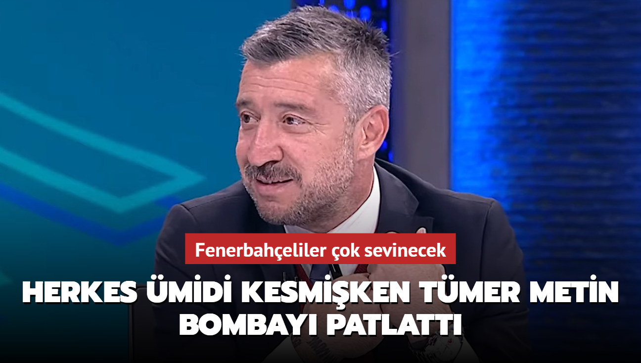 Herkes midi kesmiken Tmer Metin bombay patlatt! Fenerbahelilere mthi haber