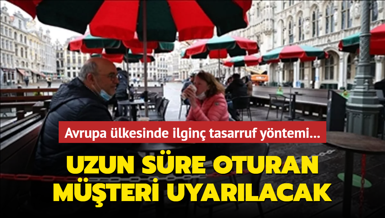 Avrupa lkesinde ilgin tasarruf yntemi... Uzun sre oturan mteri uyarlacak