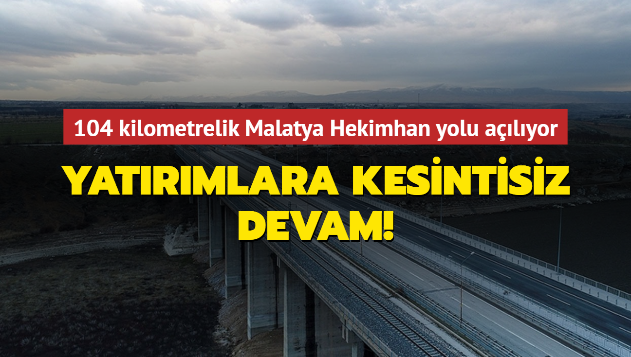 104 kilometrelik Malatya Hekimhan yolu alyor... Yatrmlara kesintisiz devam