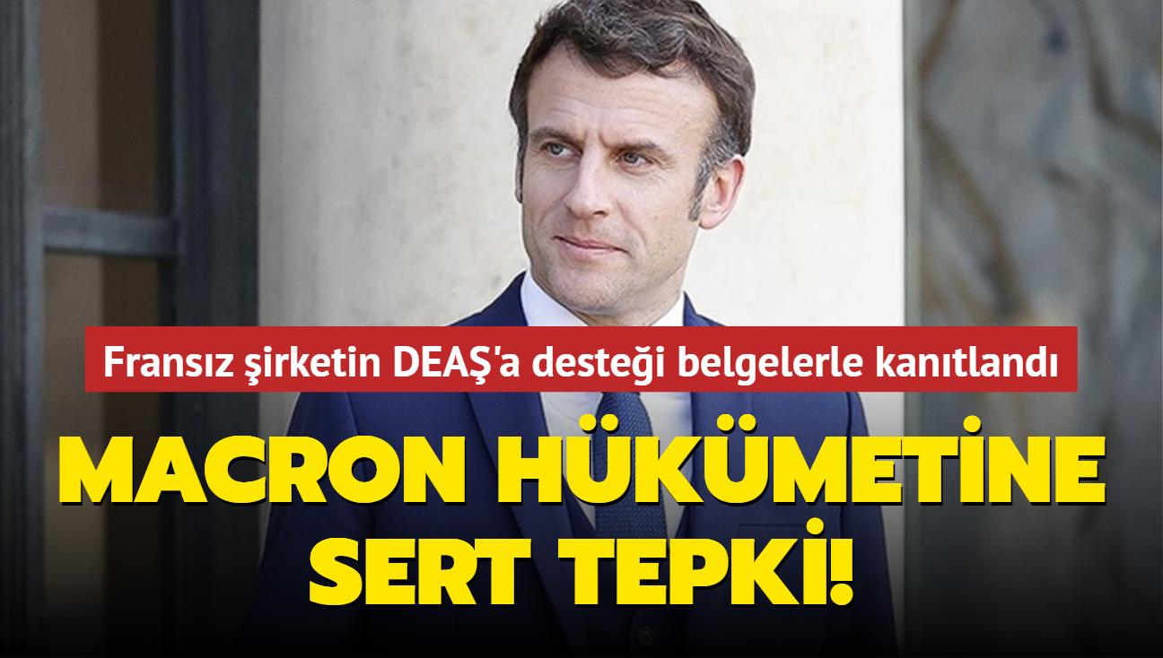 Belgelerle Fransz irketin DEA'a finansman kantland... Macron hkmetine sert tepki!