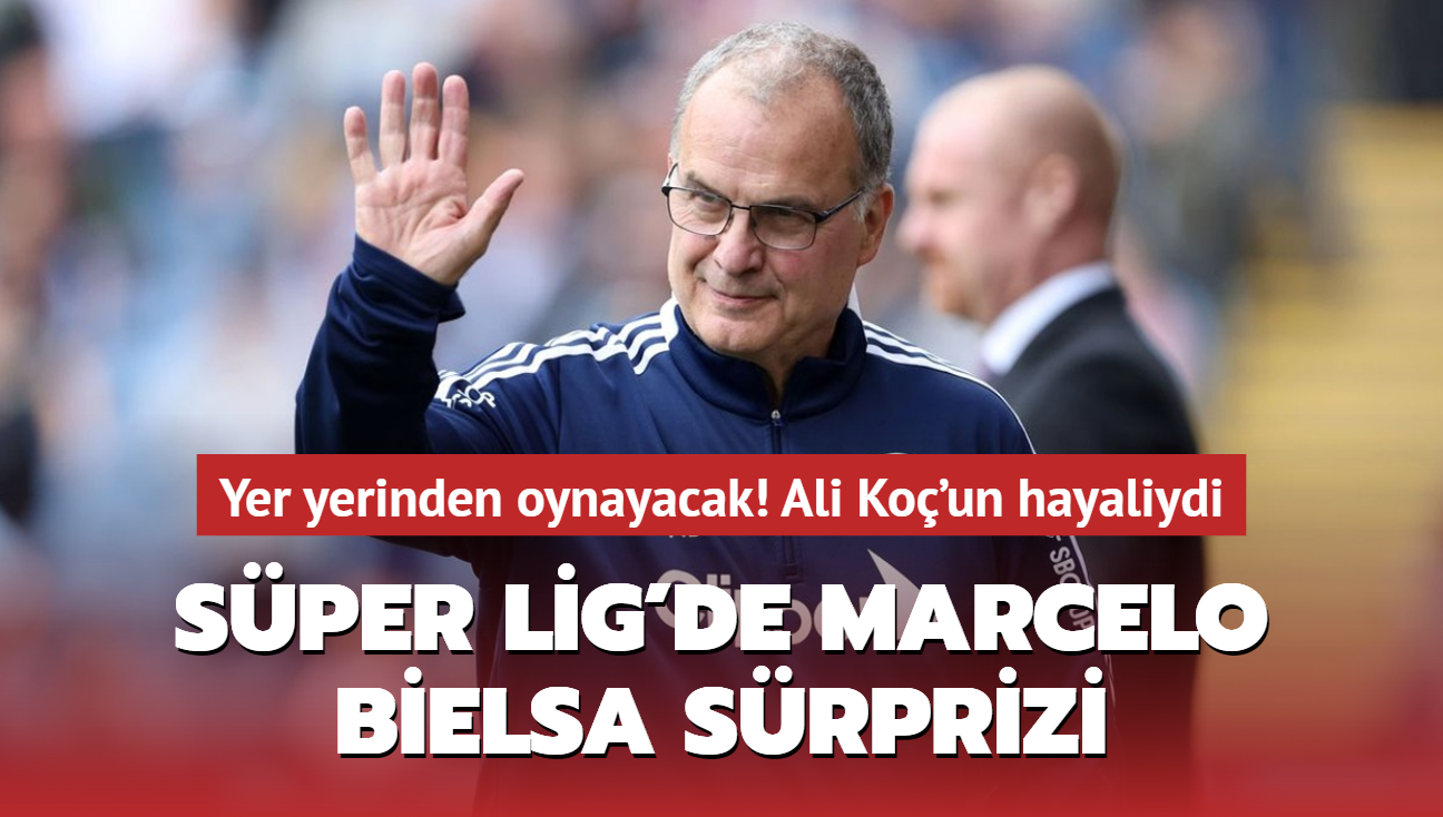 Sper Lig'de Marcelo Bielsa srprizi! Ali Ko'un gzdesiydi