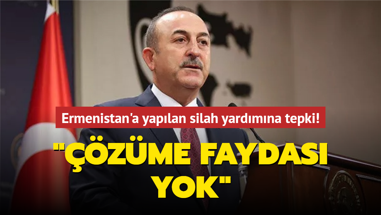 Bakan avuolu'ndan Ermenistan'a yaplan silah yardmna tepki: "zme faydas yok"