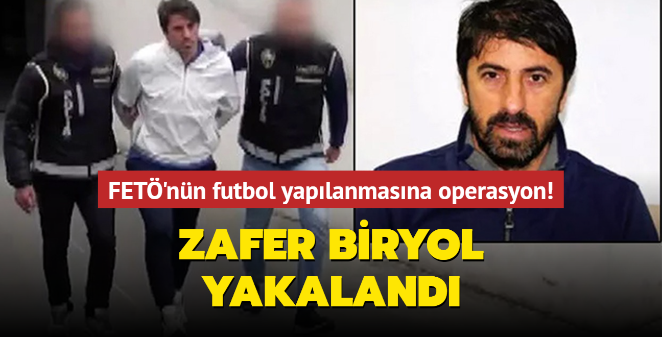 FET'nn futbol yaplanmasna operasyon! Zafer Biryol yakaland