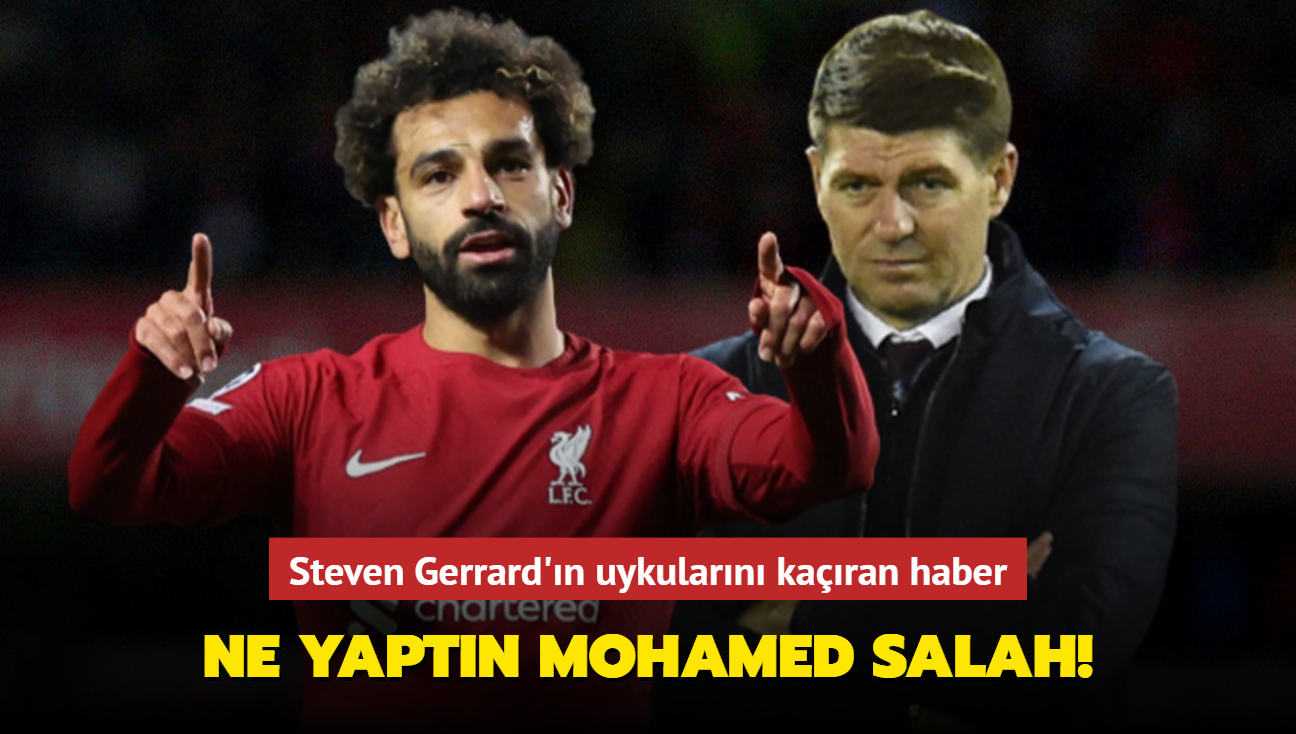 Ne yaptn Mohamed Salah! Steven Gerrard'n uykularn karan haber...