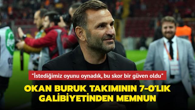 Okan Buruk 7-0'lk galibiyeti deerlendirdi: "stediimiz oyunu oynadk, bu skor bir gven oldu"