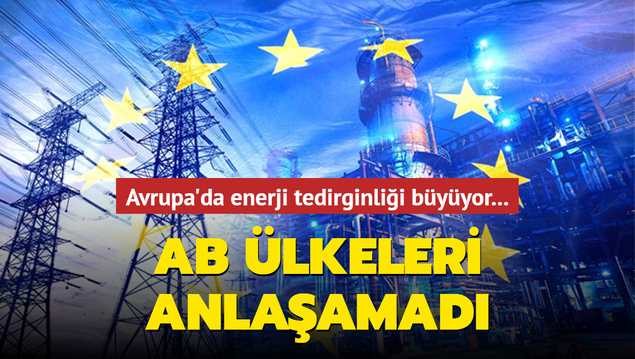 Avrupa'da enerji tedirginlii byyor... AB lkeleri anlaamad