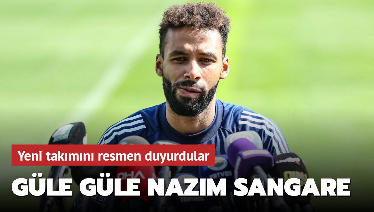 Gle gle Nazm Sangare! Yeni takmn resmen duyurdular