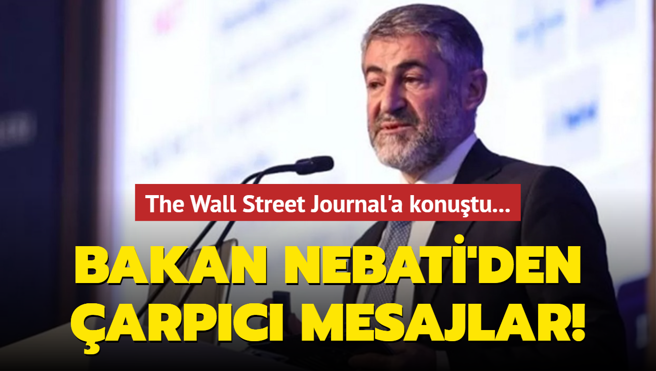 The Wall Street Journal'a konutu... Bakan Nebati'den arpc mesajlar!