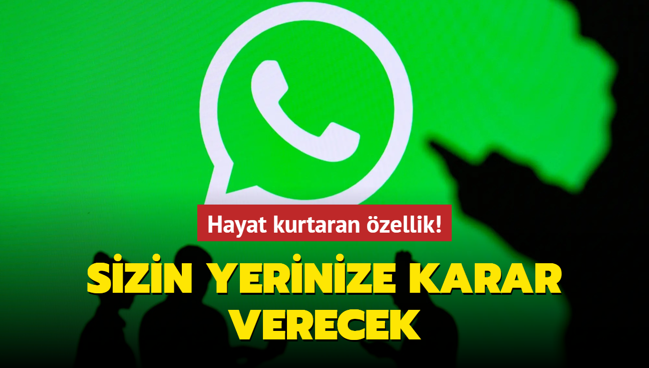 Sizin yerinize karar verecek! WhatsApp'tan hayat kurtaran zellik! 