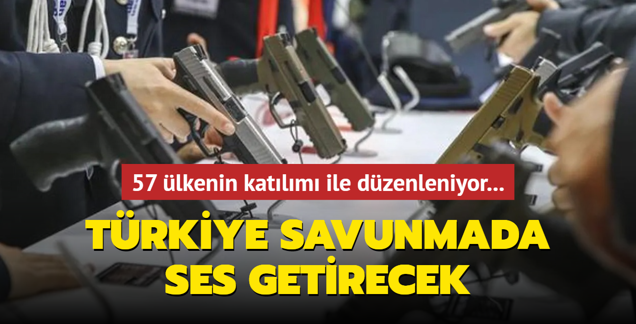 57 lkenin katlm ile dzenleniyor! Trkiye savunmada ses getirecek