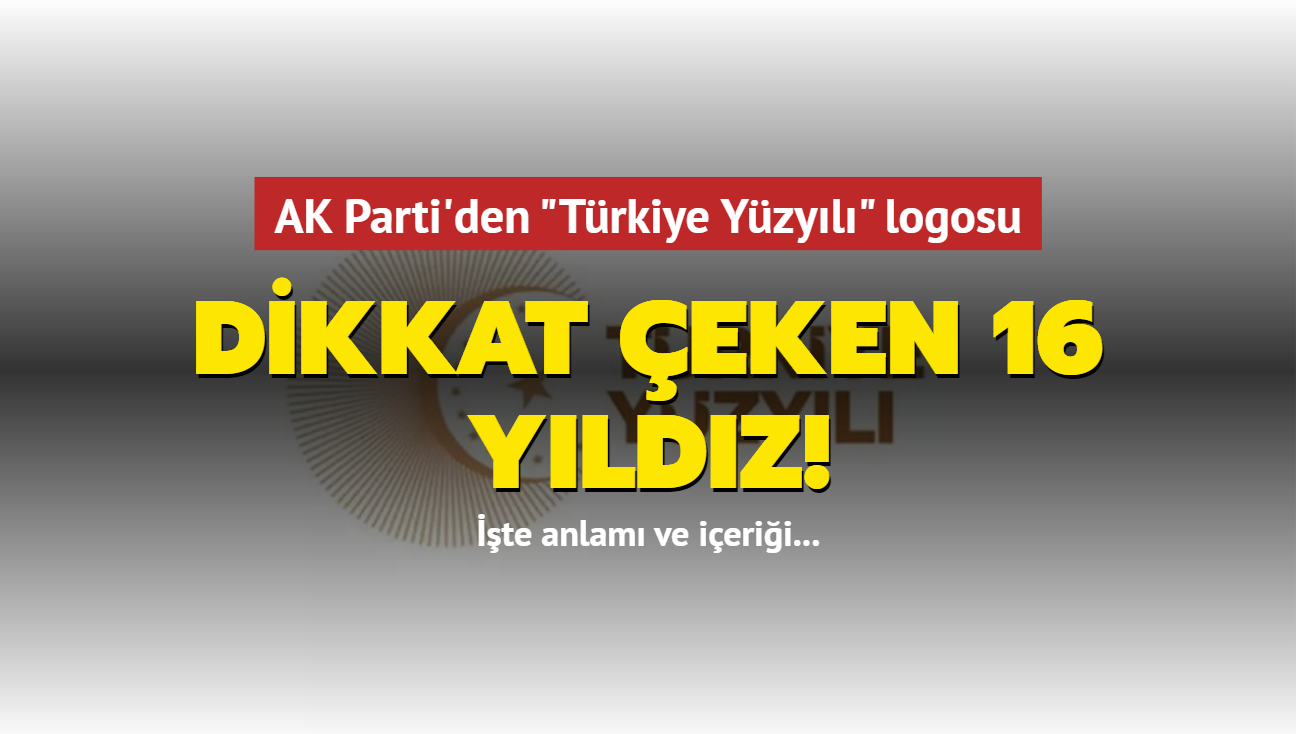 AK Parti'den "Trkiye Yzyl" logosu! Dikkat eken 16 yldz! te anlam ve ierii...