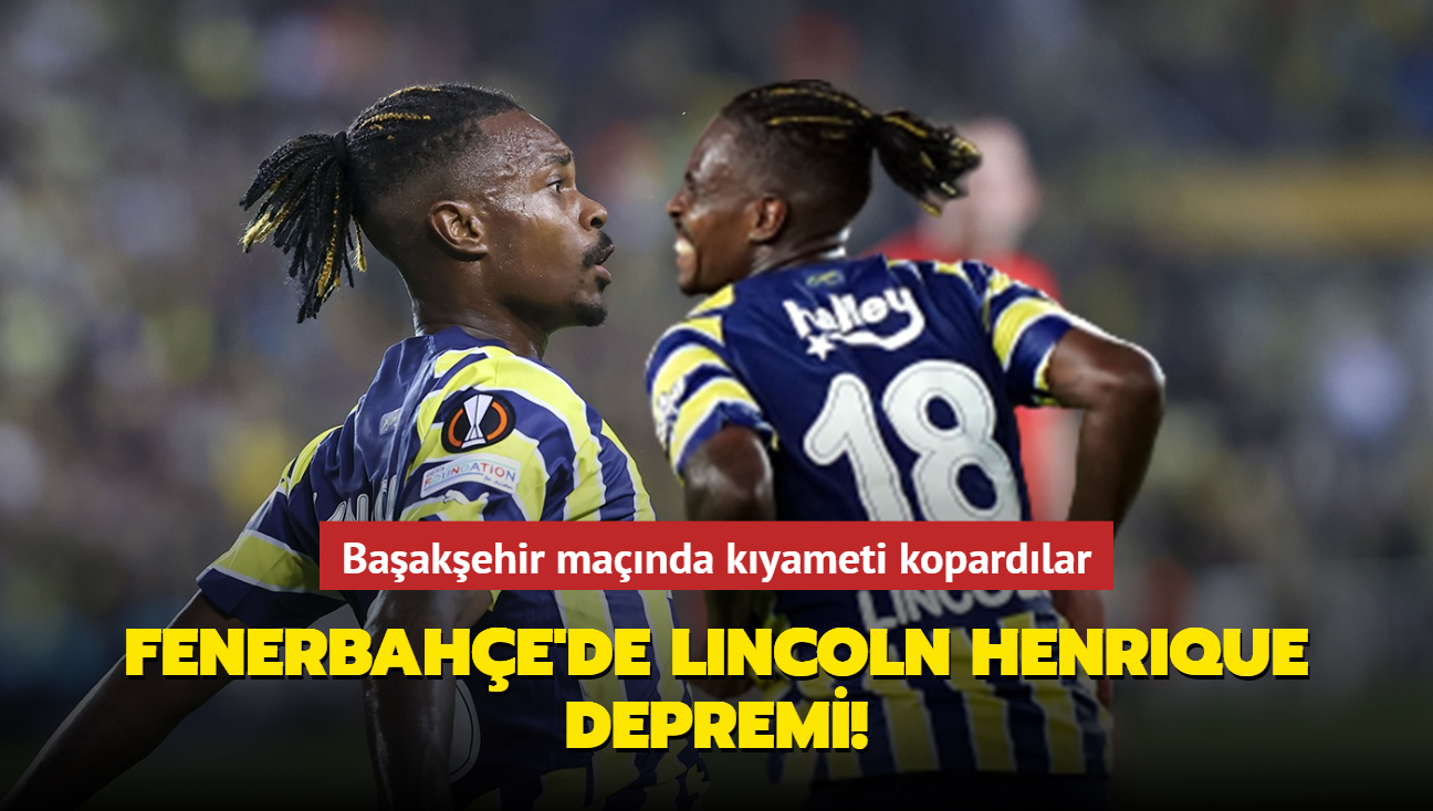 Fenerbahe'de Lincoln Henrique depremi! Baakehir manda kyameti kopardlar