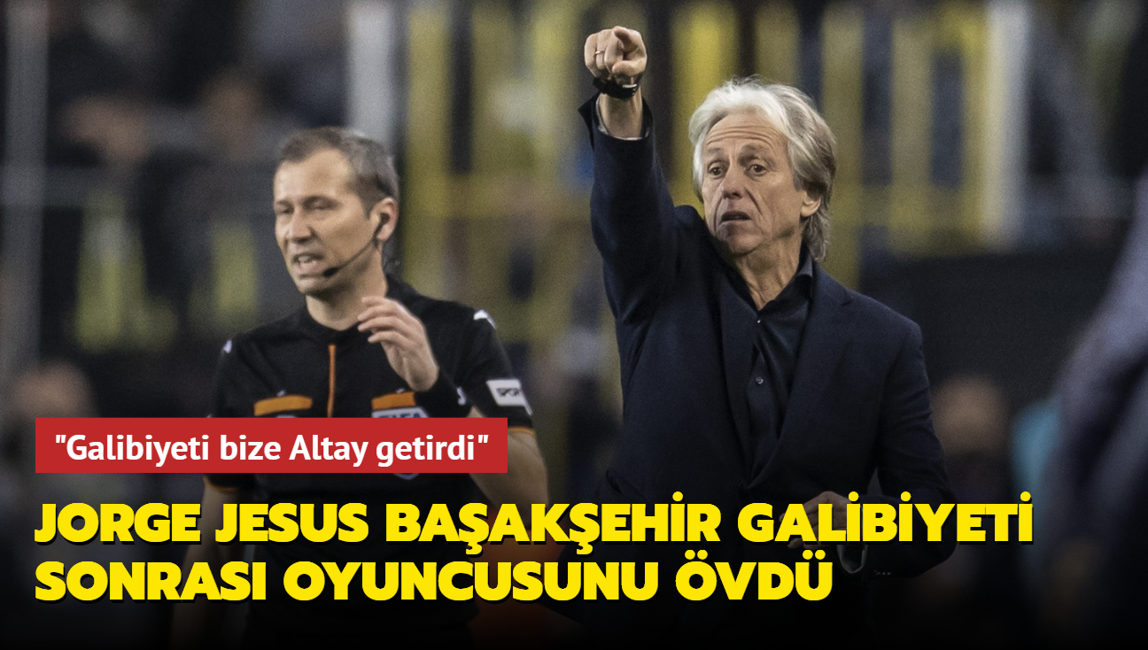 Jorge Jesus'tan Baakehir galibiyeti sonras oyuncusuna vg: "Galibiyeti bize Altay getirdi"