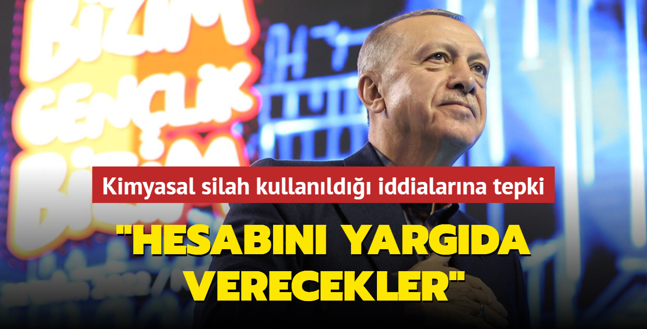 Bakan Erdoan'dan "kimyasal silah" iddialarna tepki... "Hesabn yargda verecekler"