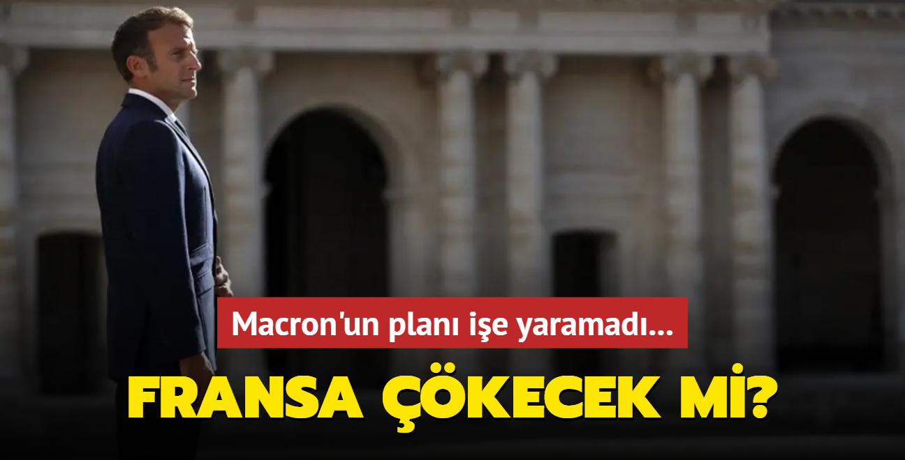 Fransa kecek mi" Macron'un plan ie yaramad