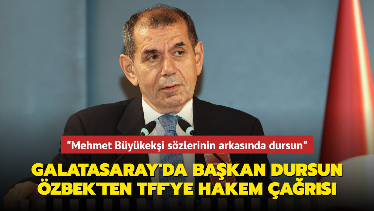 Galatasaray'da Bakan Dursun zbek'ten TFF'ye hakem ars: "Mehmet Bykeki szlerinin arkasnda dursun"