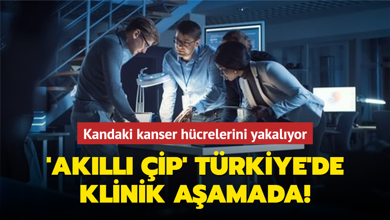 Kandaki kanser hcrelerini yakalyor! Akll ip Trkiye'de klinik aamada