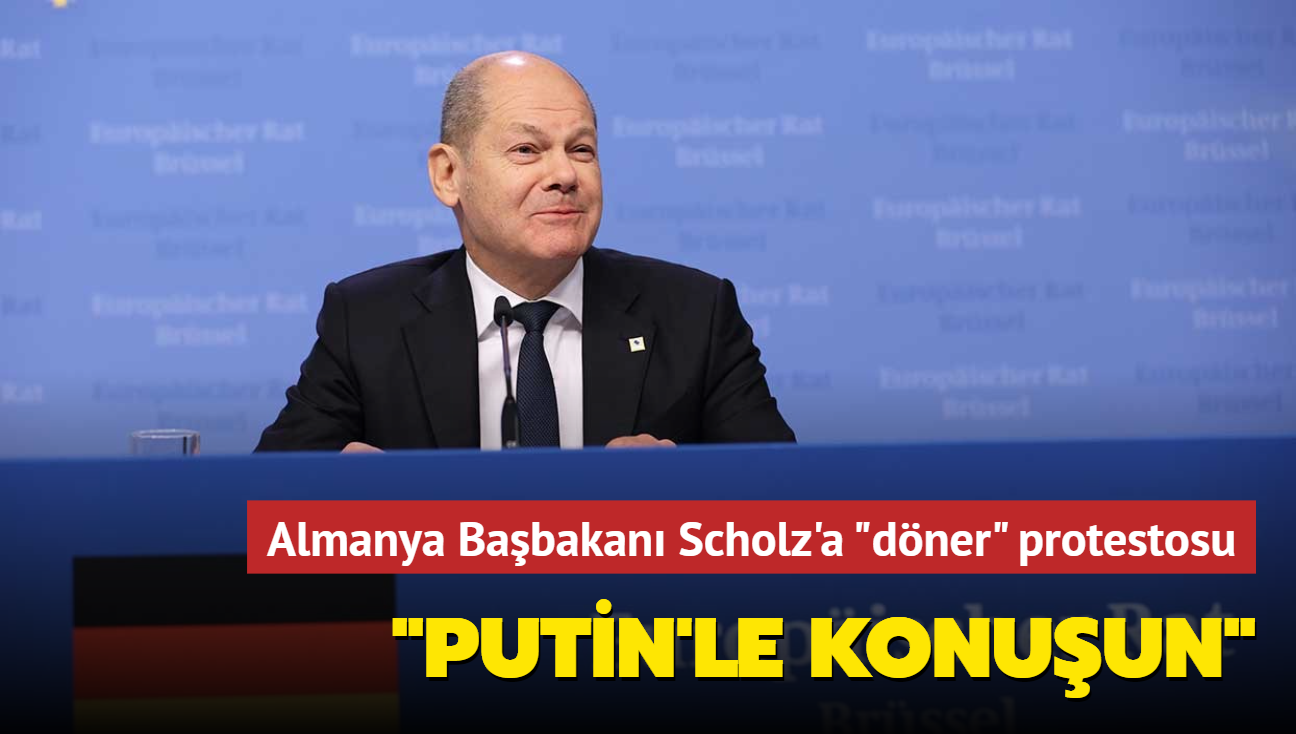 Almanya Babakan Scholz'a "dner" protestosu... "Putin'le konuun"