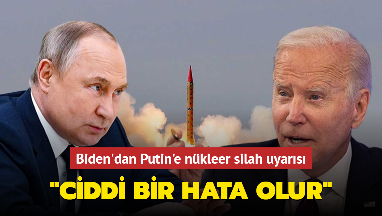 Biden'dan Putin'e nkleer silah uyars... "Ciddi bir hata olur"