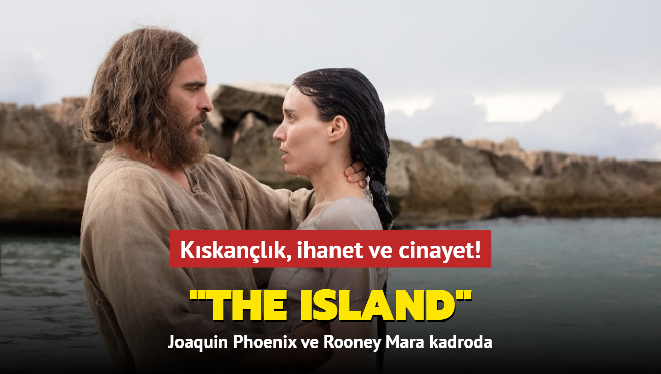 Kskanlk, ihanet ve cinayet! "The Island" filminin kadrosuna Joaquin Phoenix ve Rooney Mara katld