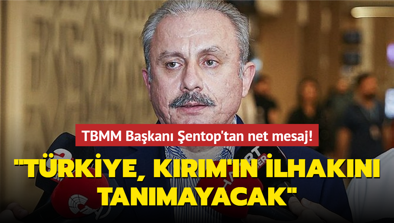 TBMM Bakan entop'tan net mesaj: "Trkiye, Krm'n ilhakn tanmayacak"