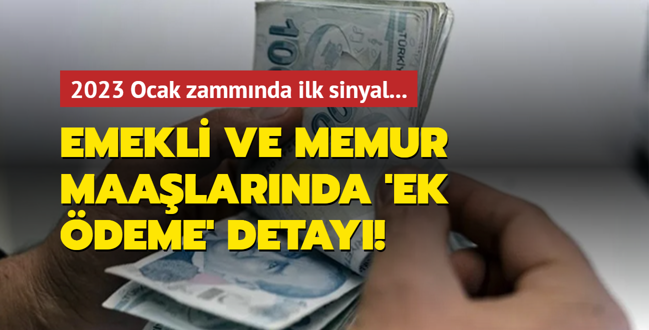 2023 Ocak zammnda ilk sinyal! Emekli ve memur maalarnda 'ek deme' detay