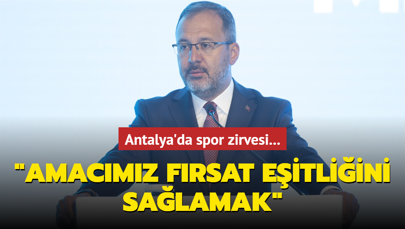 Antalya'da spor zirvesi... Bakan Kasapolu: "Amacmz frsat eitliini salamak"