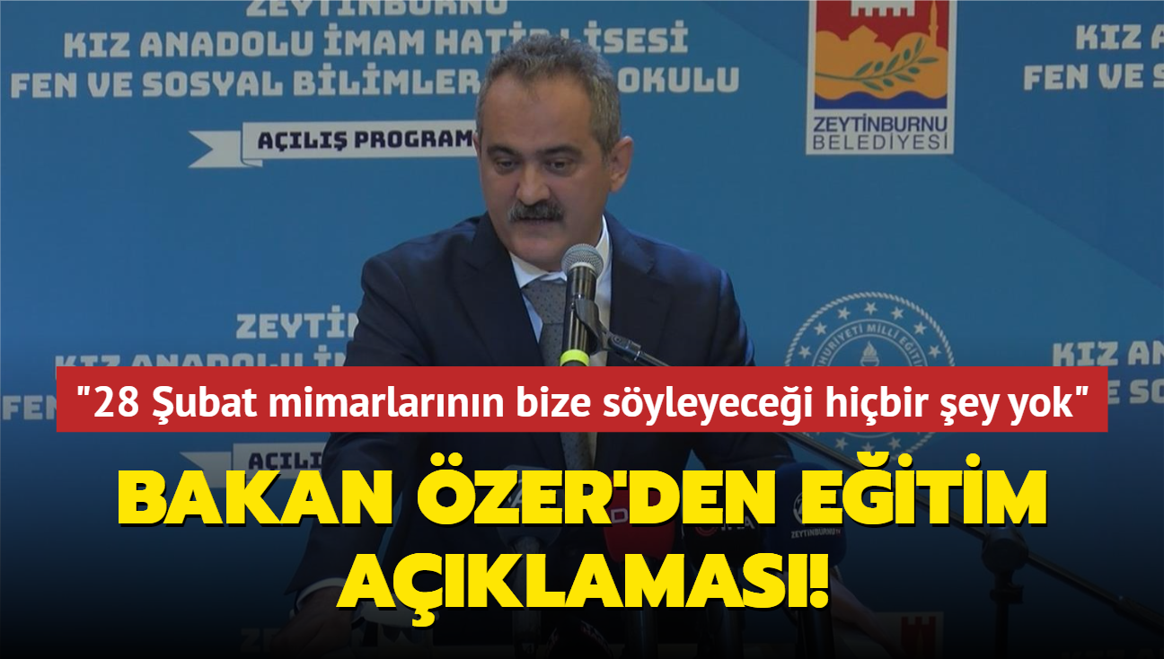 Bakan zer'den eitim aklamas: "28 ubat mimarlarnn bize syleyecei hibir ey yok"