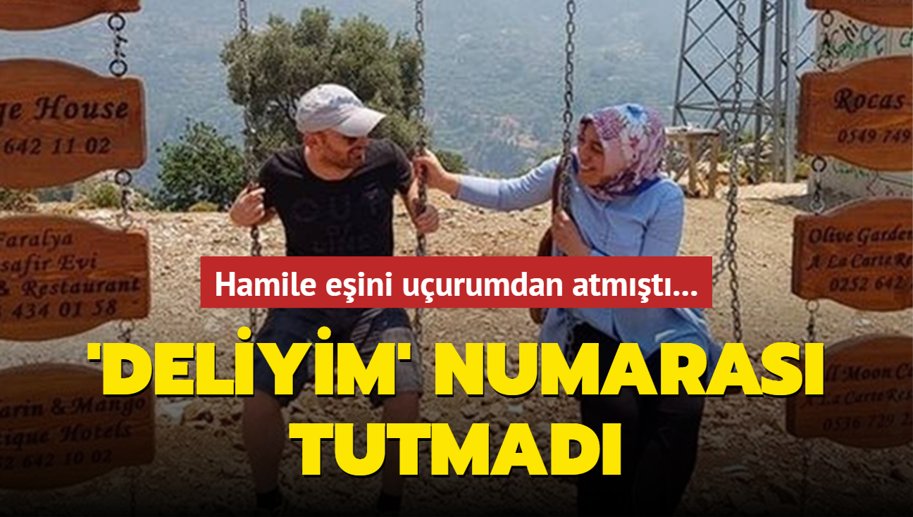 Hamile eini uurumdan atmt... 'Deliyim' numaras tutmad