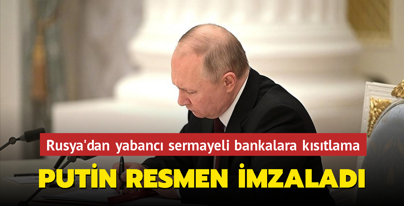 Putin resmen imzalad! Rusya'dan yabanc sermayeli bankalara kstlama