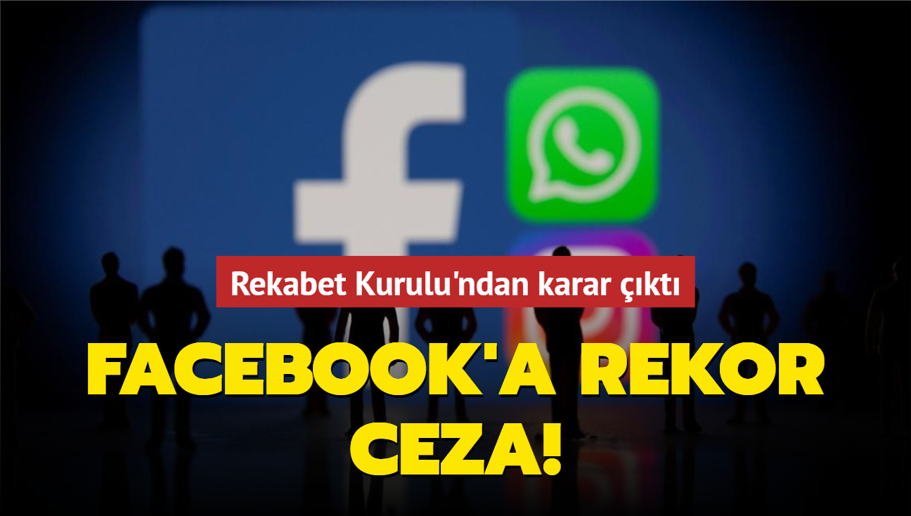 Rekabet Kurulu'ndan karar kt! Facebook'a rekor ceza