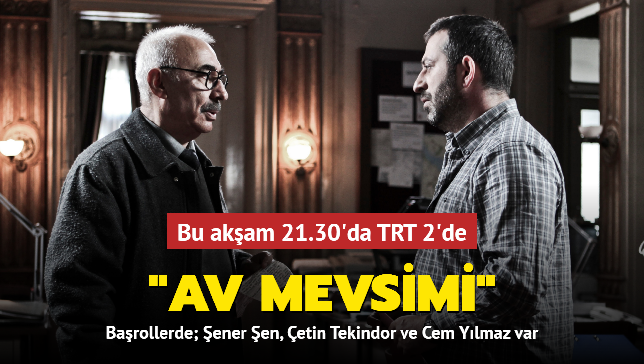 Usta ynetmen, usta oyuncular... "Av Mevsimi" 26 Ekim'de TRT 2'de