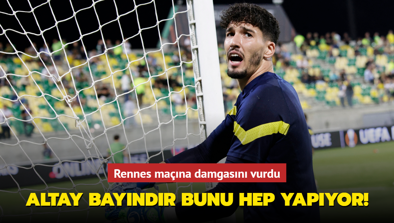 Altay Bayndr bunu hep yapyor! Rennes manda olay