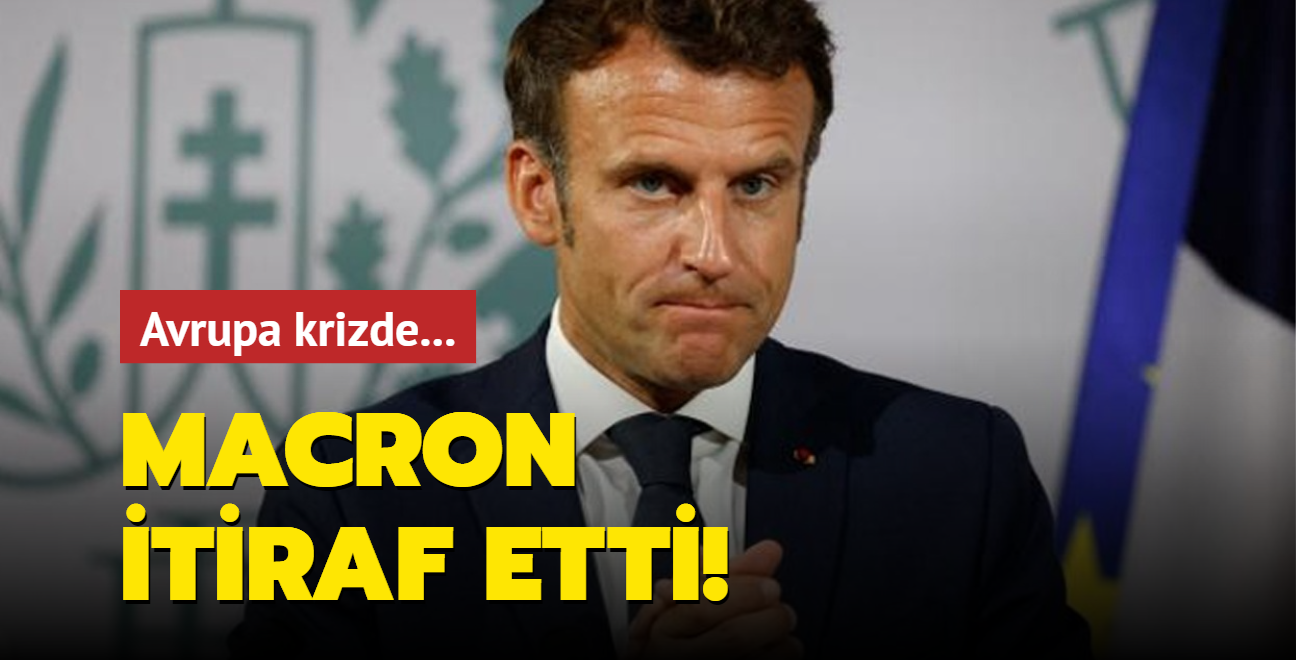 Avrupa krizde... Macron itiraf etti!