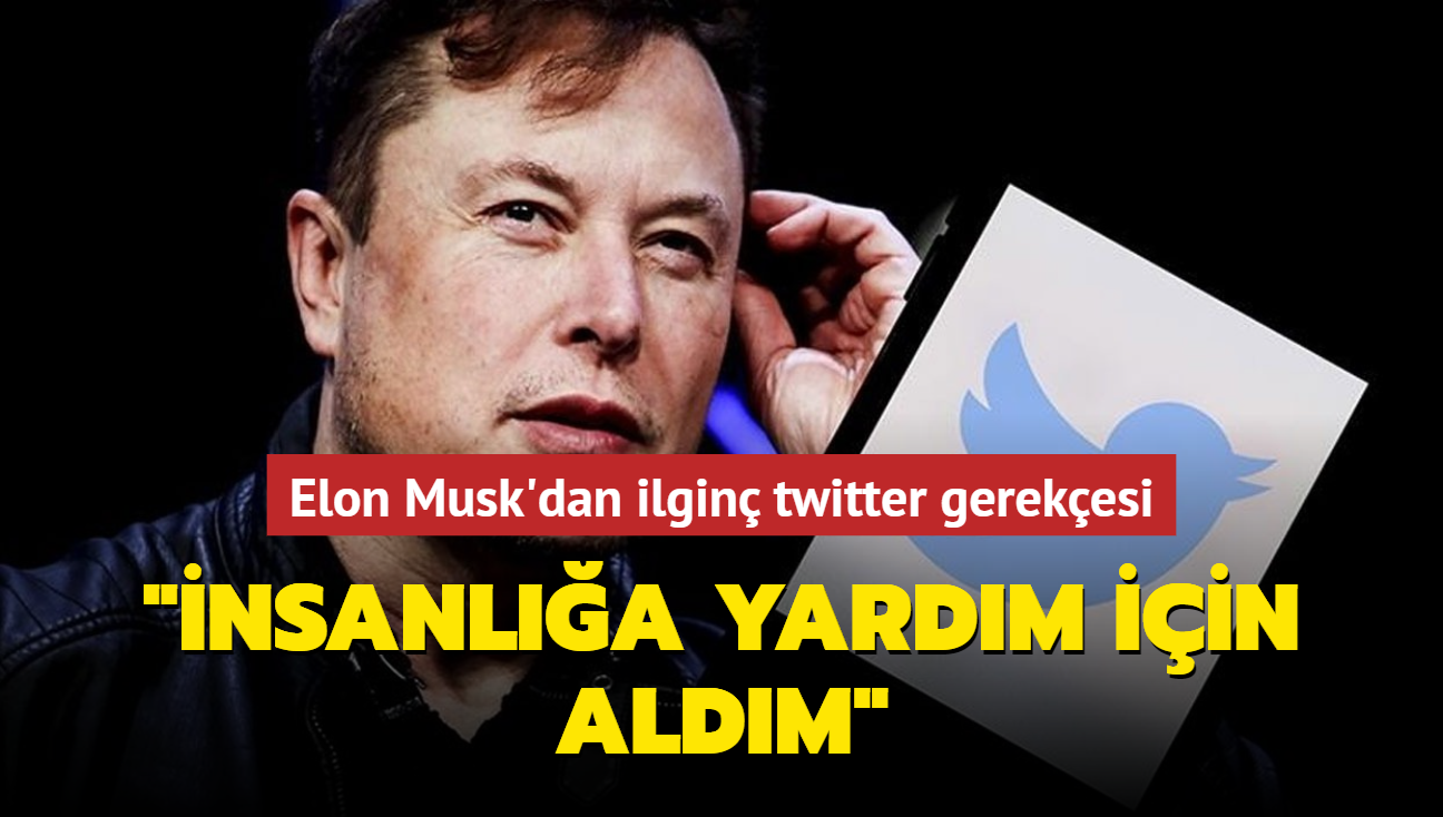 Elon Musk'dan ilgin twitter gerekesi... "nsanla yardm iin aldm"