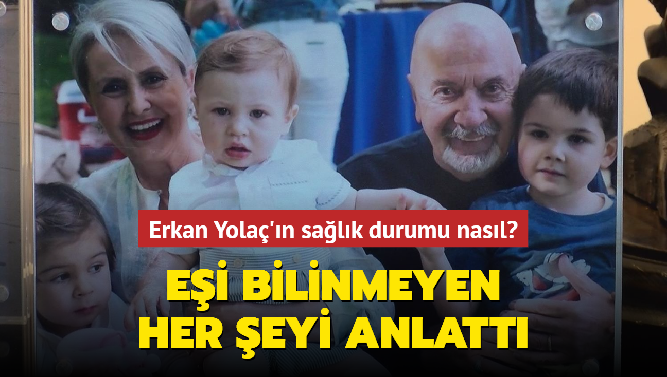 Erkan Yola'n salk durumu nasl" Ei Asuman Tuberk Yola anlatt