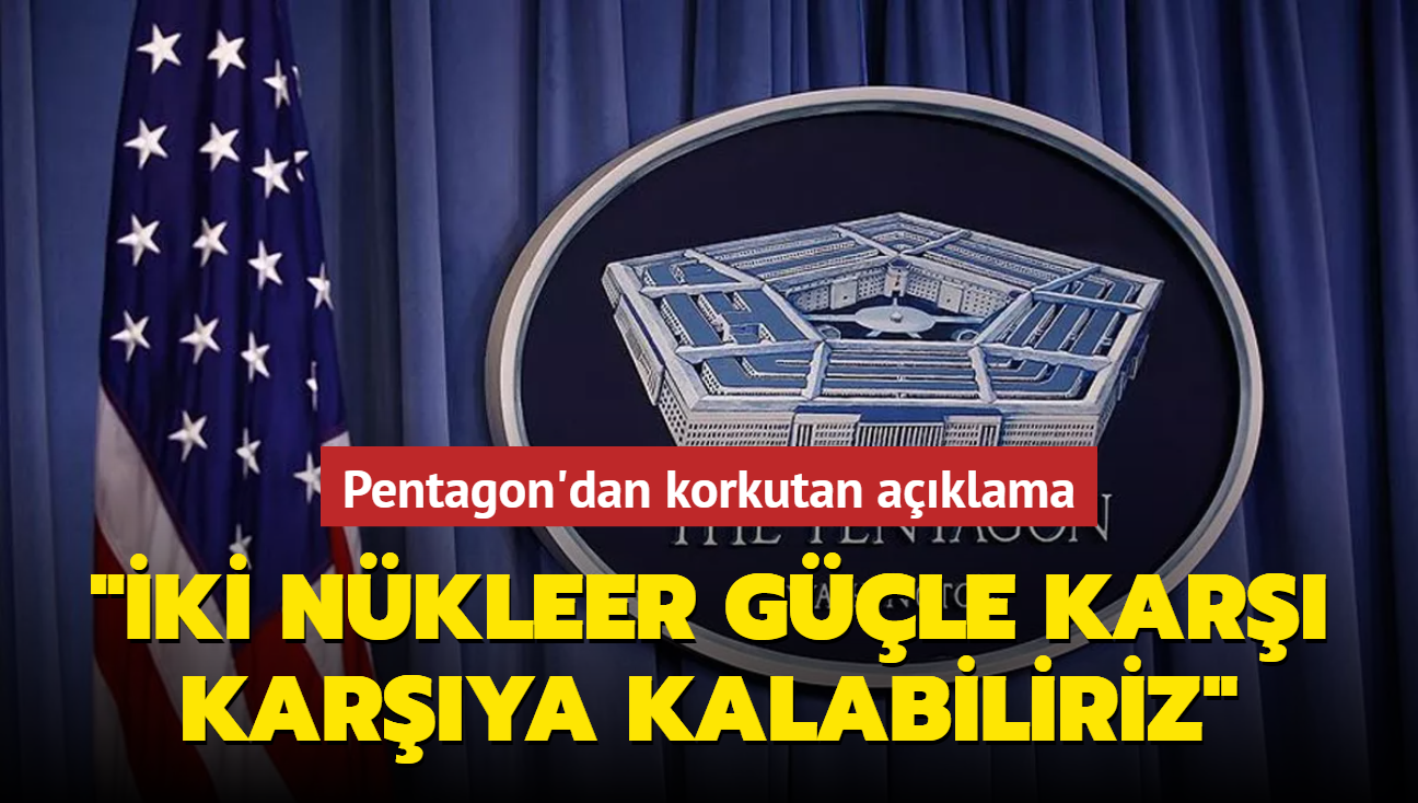 Pentagon'dan korkutan aklama... "ki nkleer gle kar karya kalabiliriz"