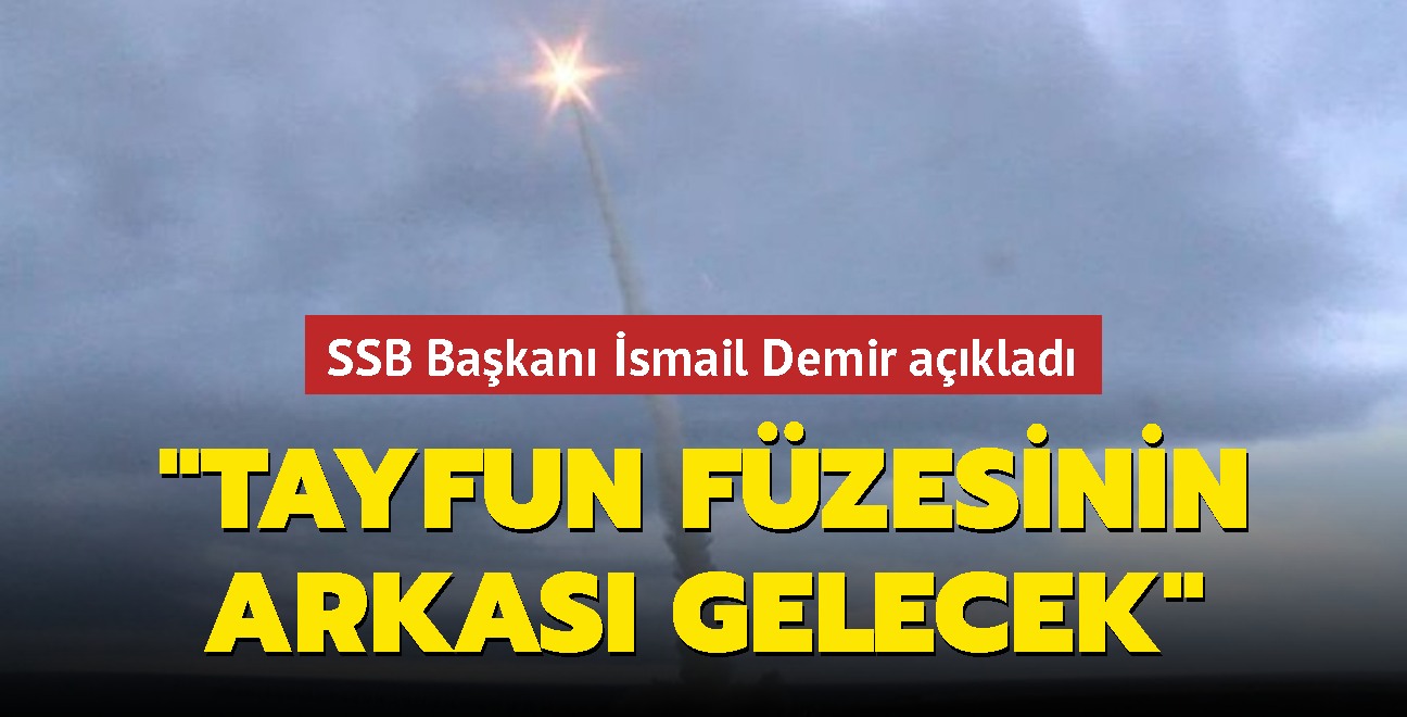 SSB Bakan smail Demir'den heyecanlandran aklama... "Tayfun fzesinin arkas gelecek"