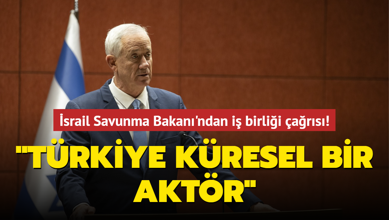 srail Savunma Bakan Benny Gantz: Trkiye kresel bir aktr