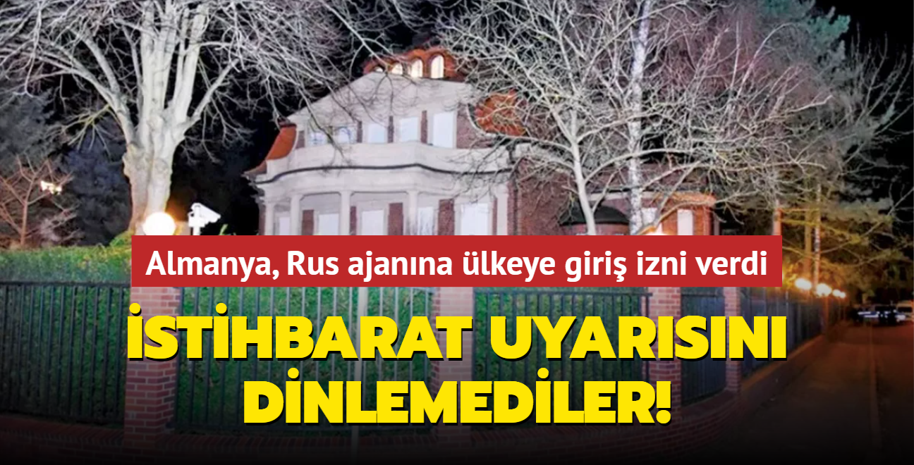 stihbarat uyarsn dinlemediler! Almanya, Rus ajanna lkeye giri izni verdi