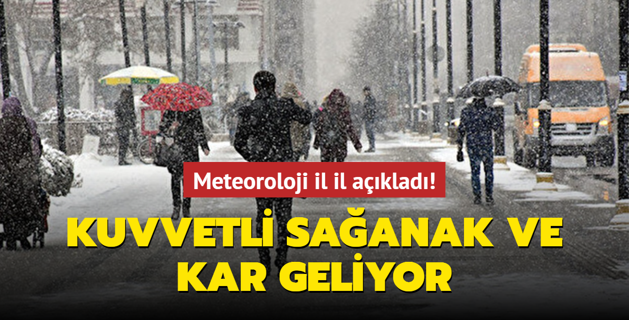 Meteoroloji il il aklad! Kuvvetli saanak ve kar geliyor