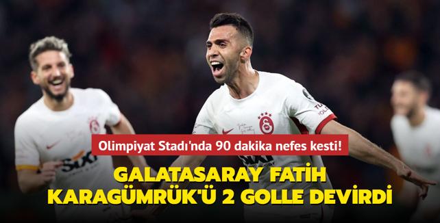 Olimpiyat Stad'nda 90 dakika nefes kesti! Galatasaray Fatih Karagmrk' 2 golle devirdi