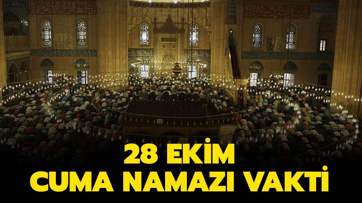 28 Ekim cuma namaz vakti! Bugn cuma namaz saat kata" Diyanet il il aklad!