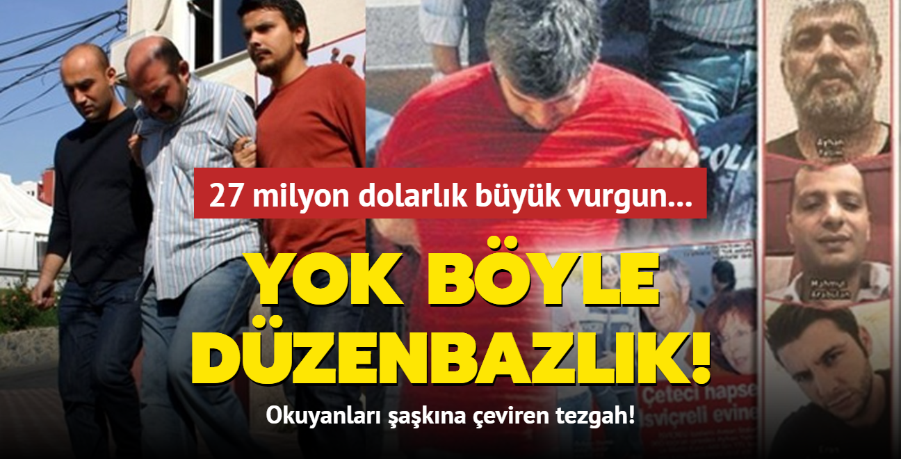 Yok byle dzenbazlk! 27 milyon dolarlk byk vurgun... Okuyanlar akna eviren tezgah!