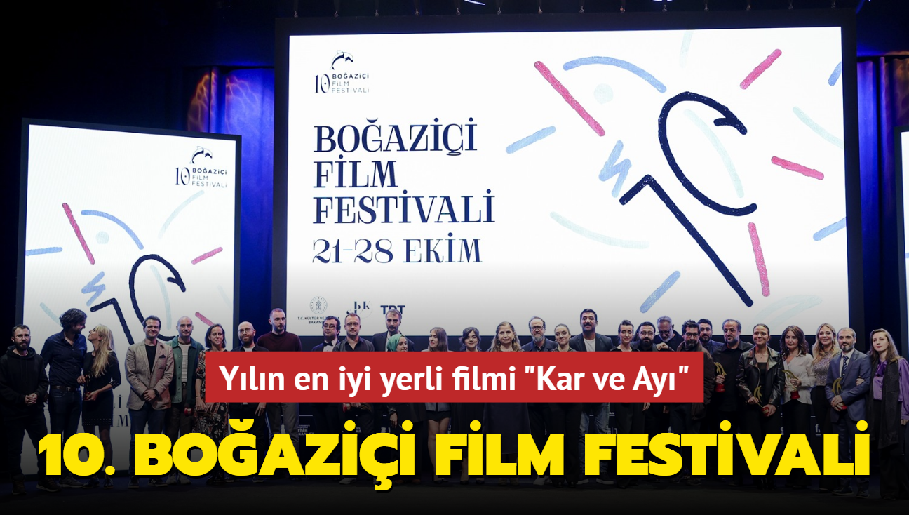 '10. Boazii Film Festivali' dlleri sahiplerini buldu! En iyi film 'Kar ve Ay' 