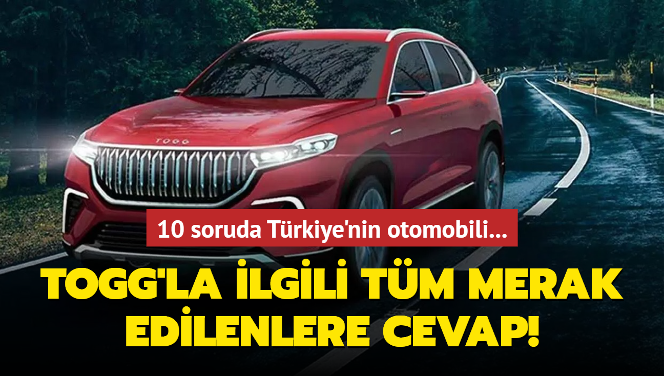 10 soruda Trkiye'nin yerli otomobili... Togg'la ilgili tm merak edilenlere cevap!