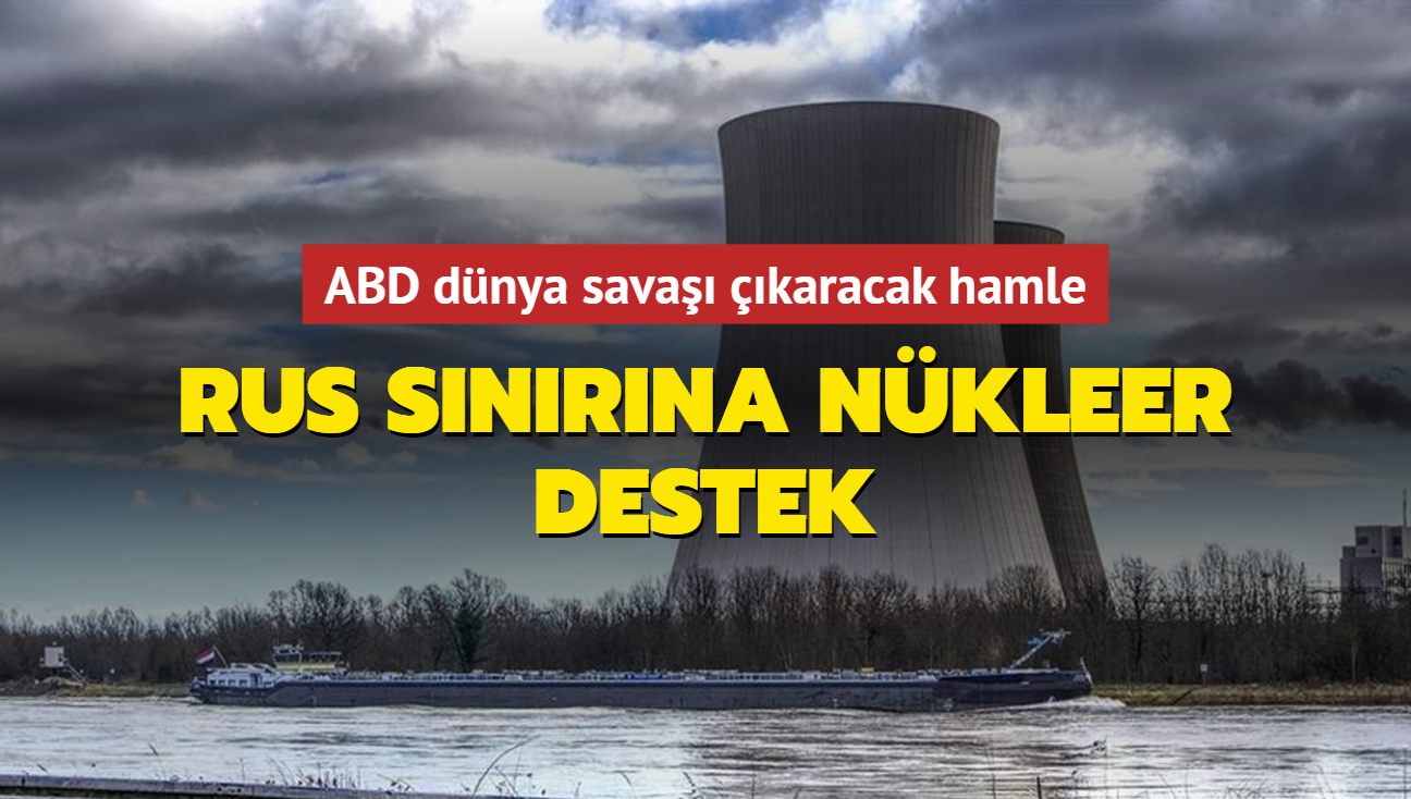 ABD dnya sava karacak hamle! Rus snrna nkleer destek